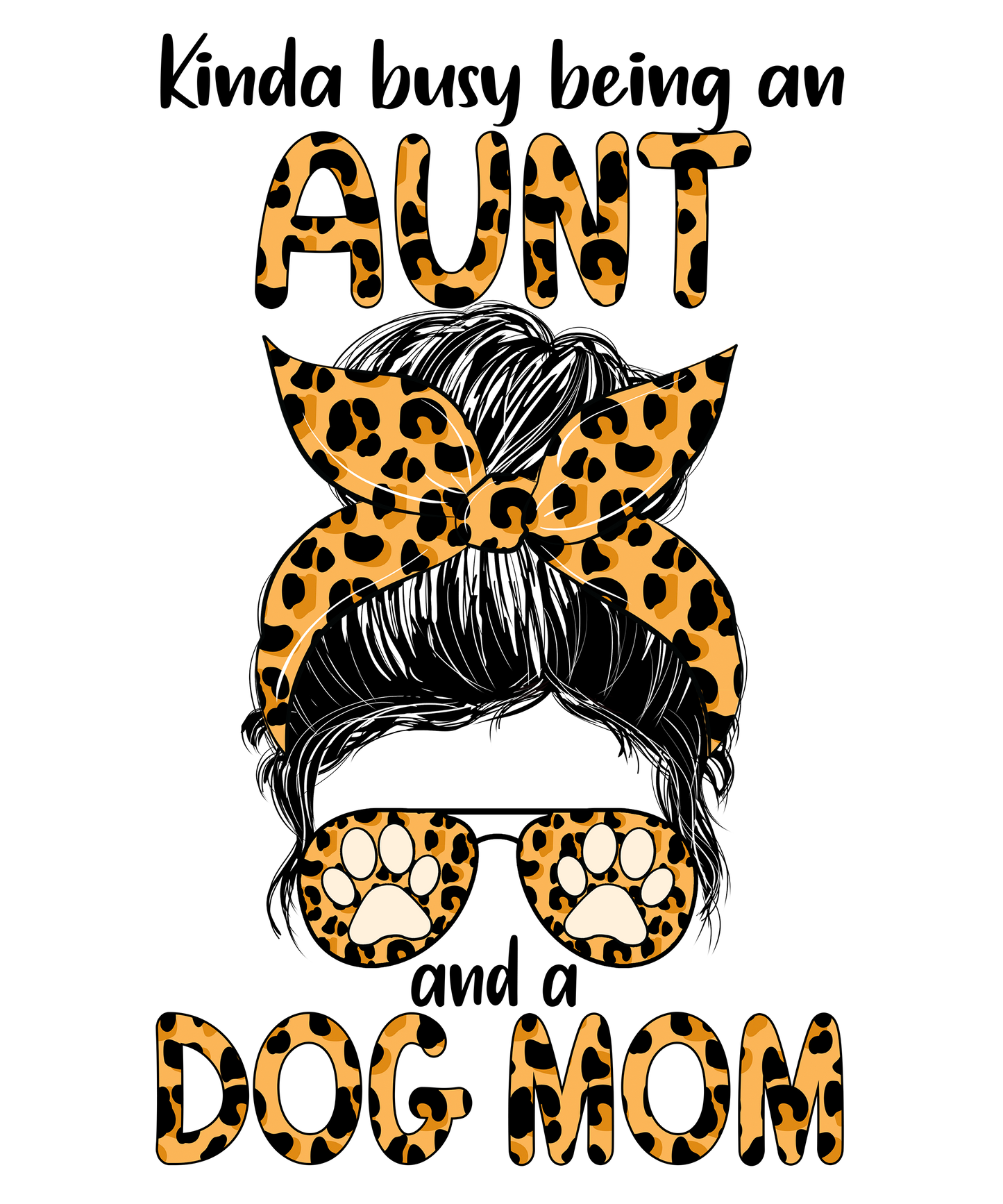 Busy Being an Aunt and Dog Mom Design Transfer