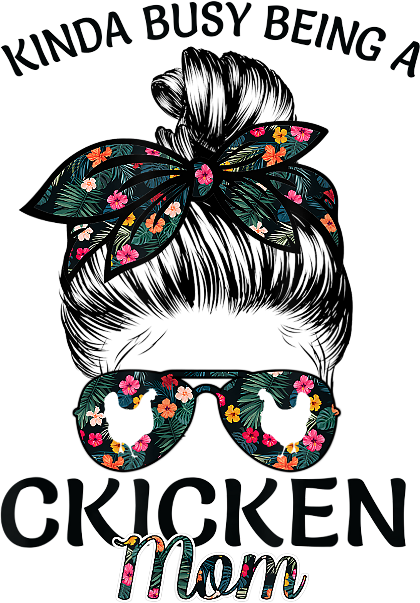 Kinda Busy Chicken Mom Green Floral Messy Bun