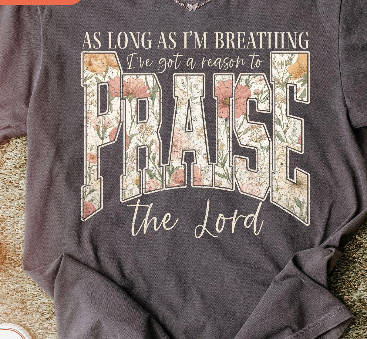 As long as I’m living I will Praise the Lord Comfort Color