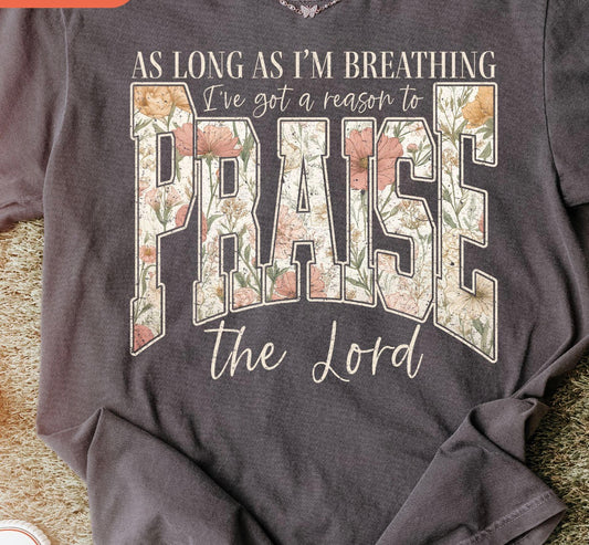 As long as I’m living I will Praise the Lord Comfort Color