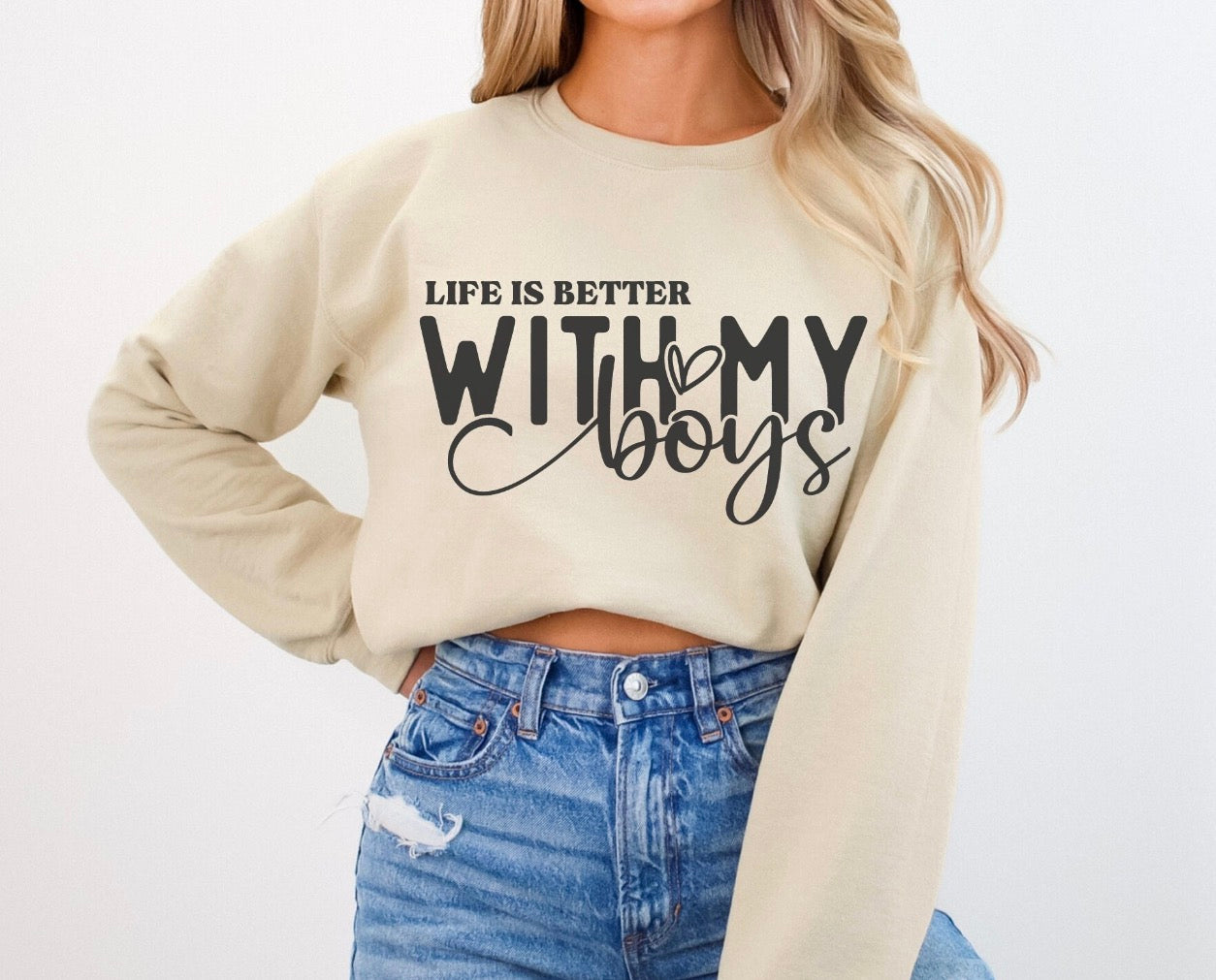 Life is better with my boys sweatshirt