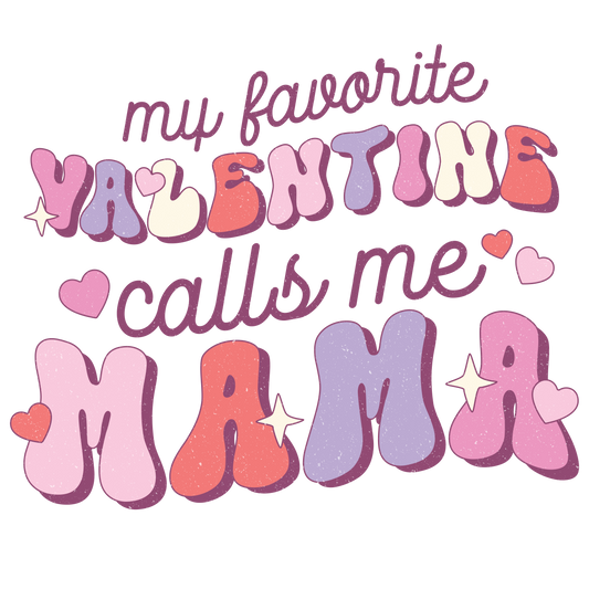 My favorite Valentine calls me Mama Design Transfer