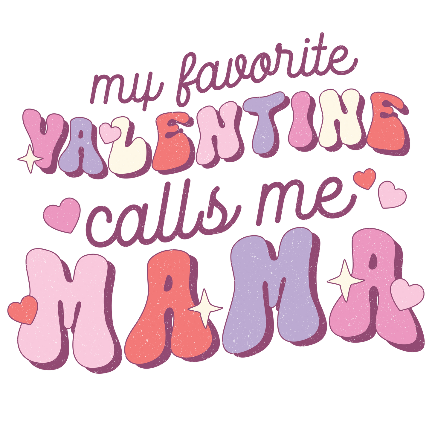 My favorite Valentine calls me Mama Design Transfer