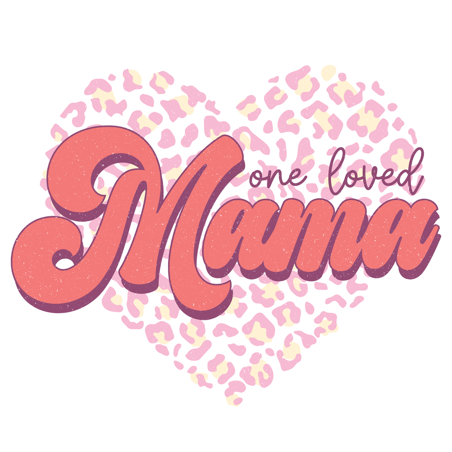 One Loved Mama Pink Leopard Valentine Design Transfer