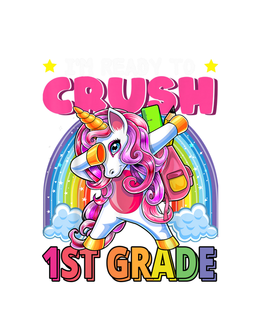 Ready to Crush 1st Grade Unicorn Design Transfer