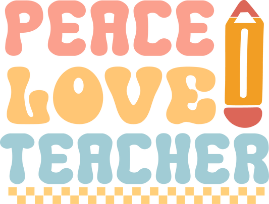 Peace Love Teacher Design Transfer