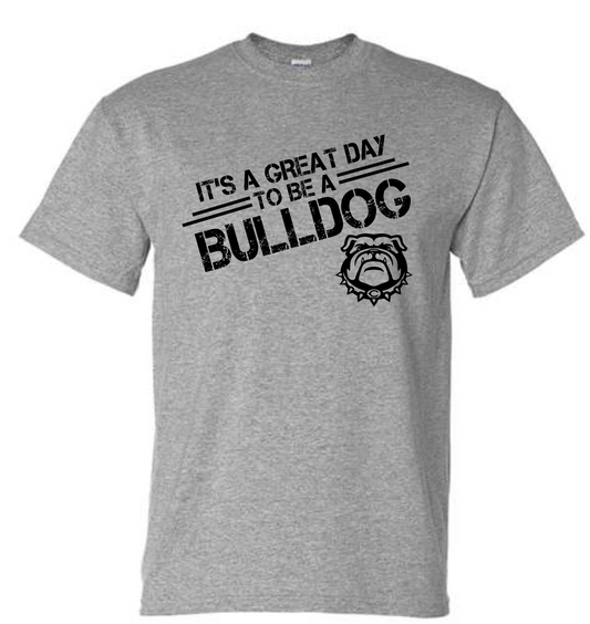 It's A Great Day To Be A Bulldog T-Shirt
