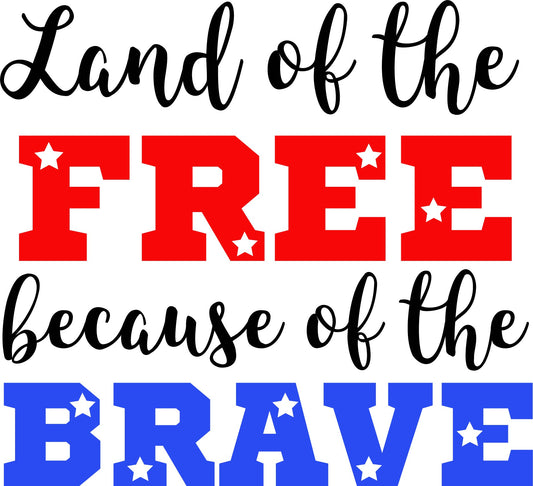 Land of the Free because of the Brave Design Transfer