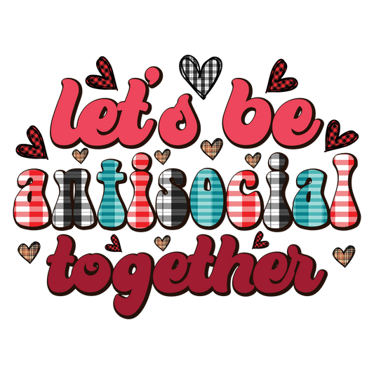 Let's Be Antisocial Together Valentine Design Transfer