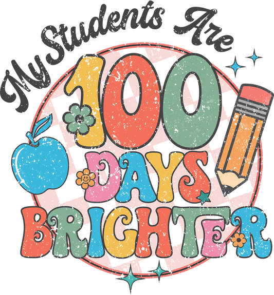 My Students are 100 Days brighter Design Transfer