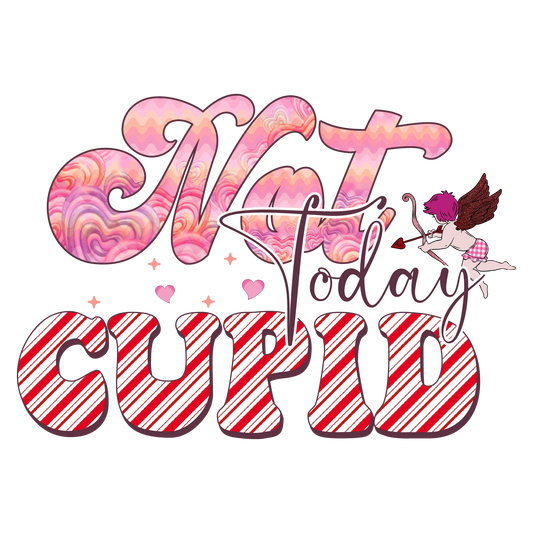 Not Today Cupid Valentine Design Transfer