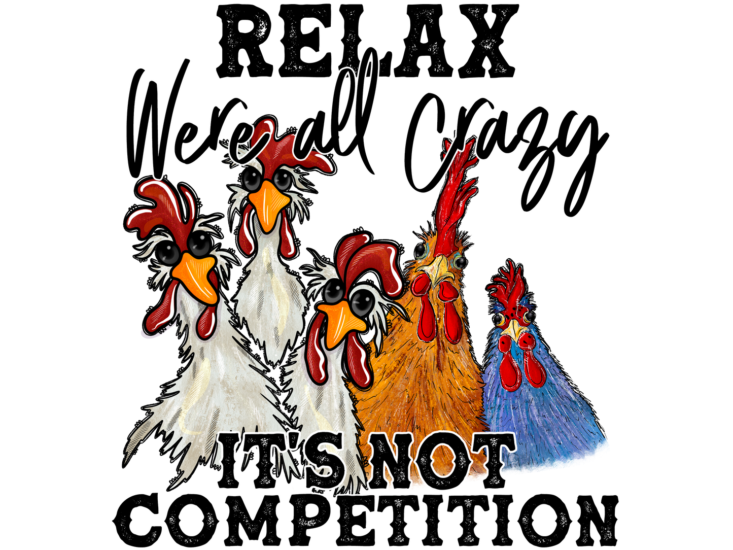 Relax we are all Crazy Chickens