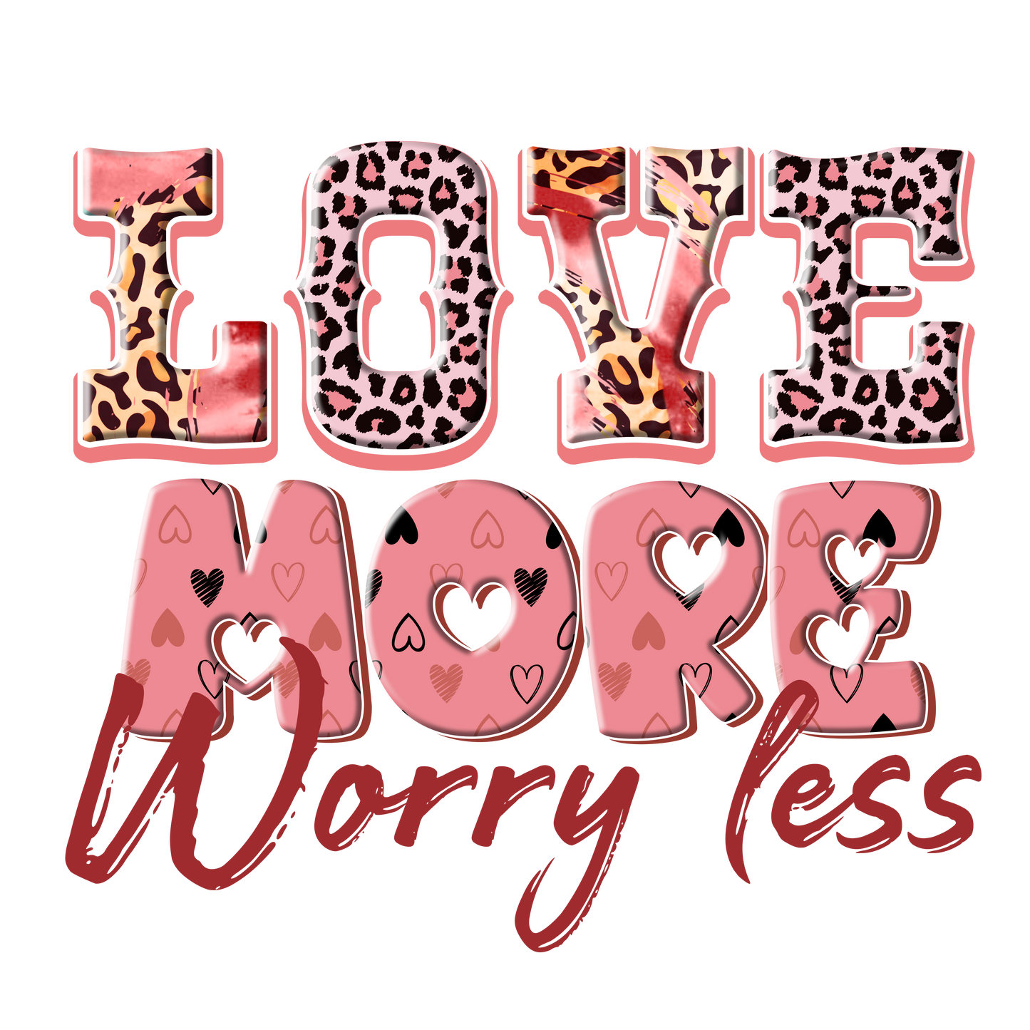 Love More Worry Less Valentine Design Transfer