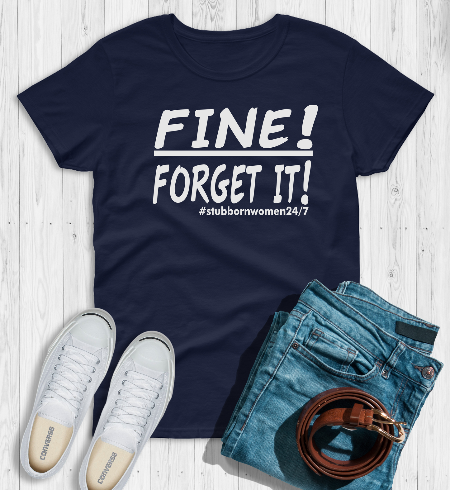 Fine Forget it T-Shirt