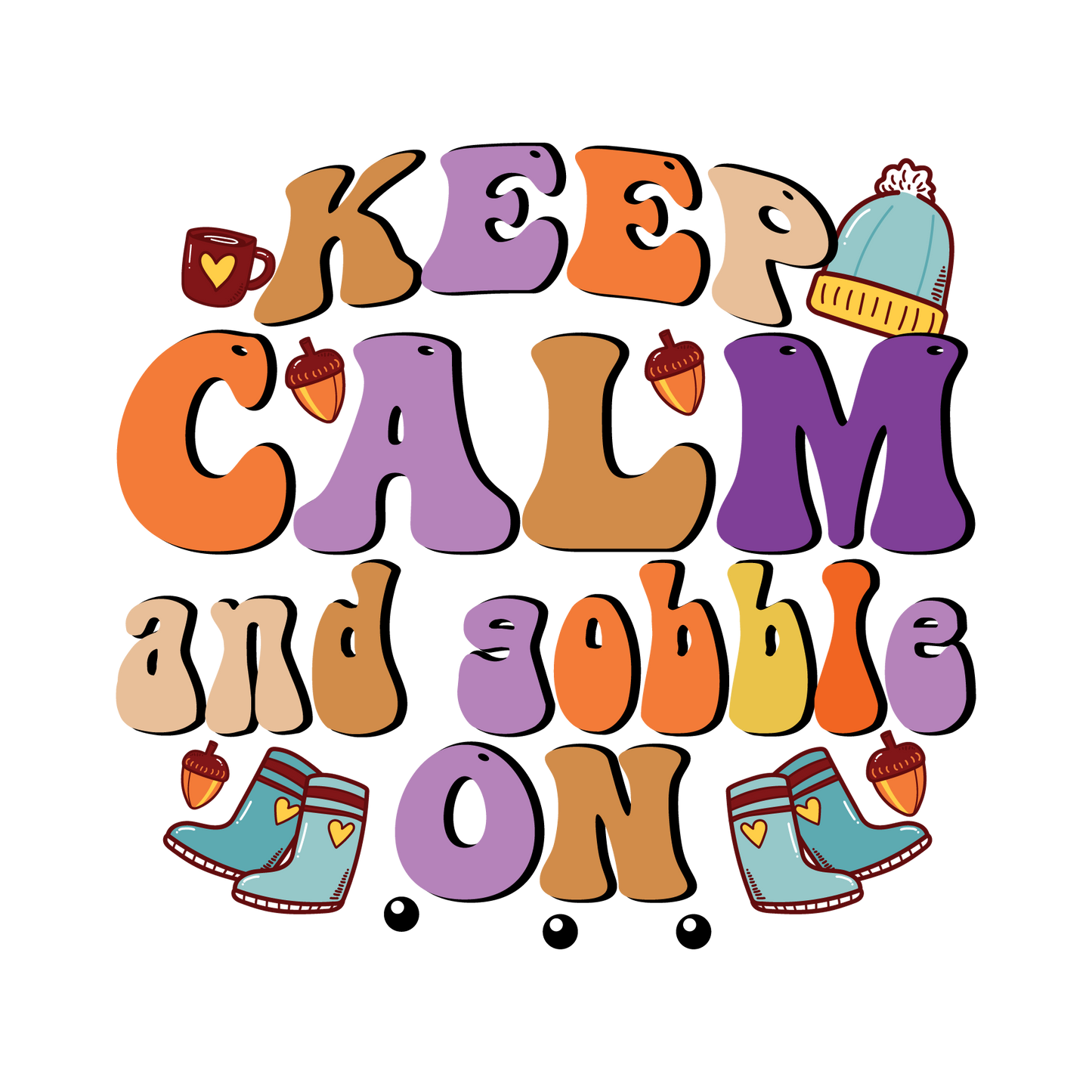 Keep Calm and Gobble On Design Transfer