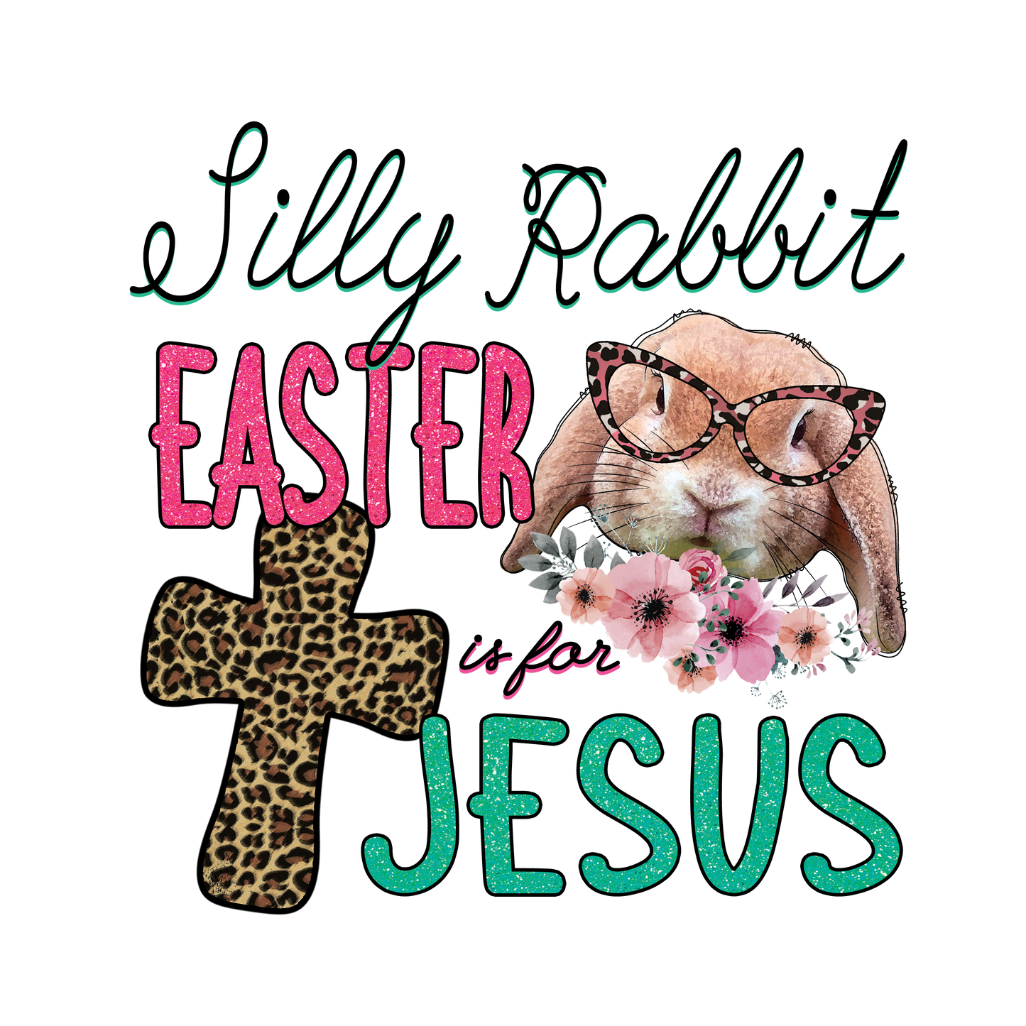 Silly Rabbit Easter is for Jesus Design Transfer