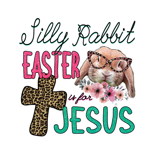 Silly Rabbit Easter is for Jesus Design Transfer